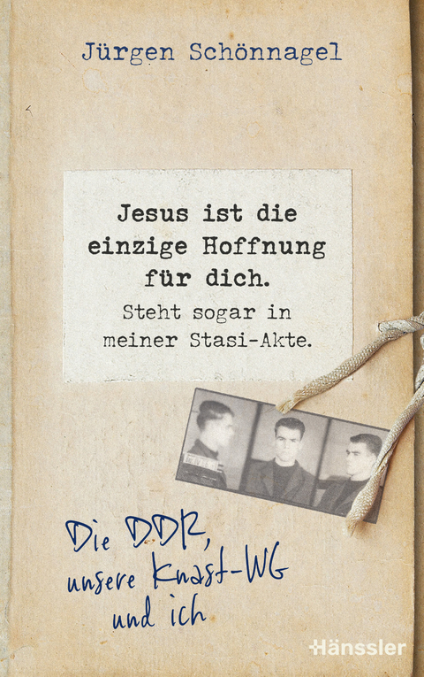Jesus ist die einzige Hoffnung f&uuml;r dich. Steht sogar in meiner Stasi-Akte. - J&uuml;rgen Sch&ouml;nnagel