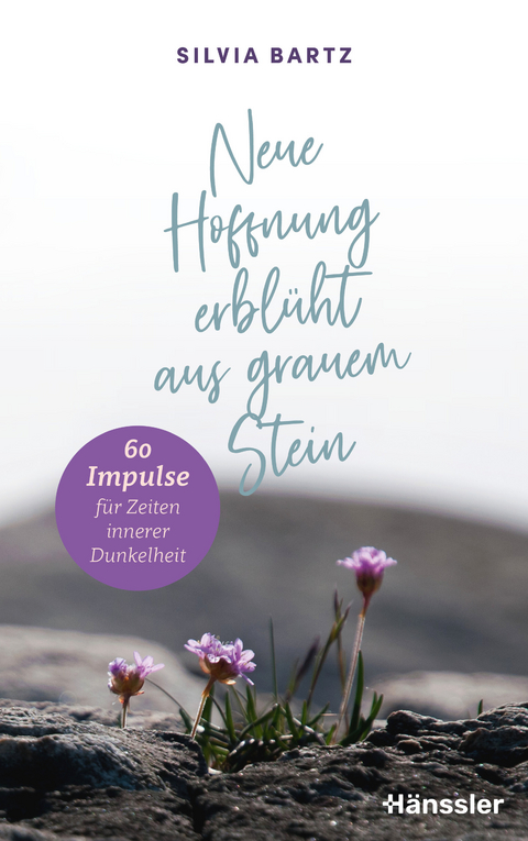 Neue Hoffnung erbl&uuml;ht aus grauem Stein - Silvia Bartz