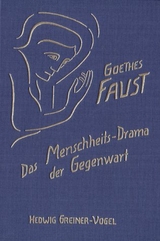 Goethes Faust. Das Menschheits-Drama der Gegenwart - Hedwig Greiner-Vogel