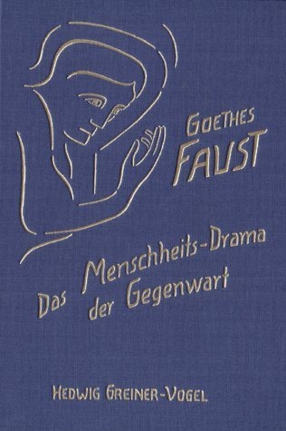 Goethes Faust. Das Menschheits-Drama der Gegenwart - Hedwig Greiner-Vogel