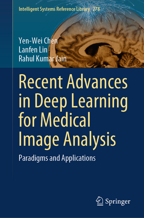 Recent Advances in Deep Learning for Medical Image Analysis - Yen-Wei Chen, Lanfen Lin, Rahul Kumar Jain