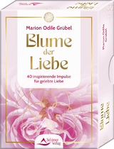 Blume der Liebe - 40 inspirierende Impulse f&uuml;r gelebte Liebe - Marion Odile Gr&uuml;bel