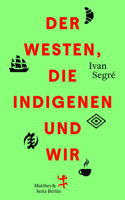 Der Westen, die Indigenen und wir - Ivan Segr&eacute;