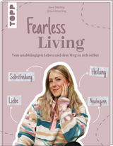 Fearless Living. Vom unabh&auml;ngigen Leben und dem Weg zu sich selbst. - Anni St&ouml;rling