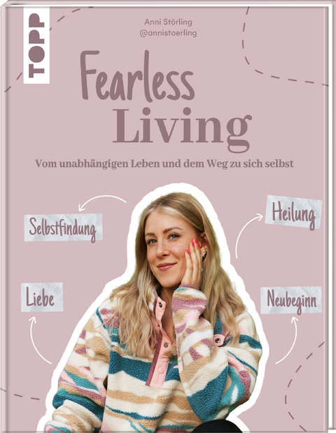 Fearless Living. Vom unabh&auml;ngigen Leben und dem Weg zu sich selbst. - Anni St&ouml;rling