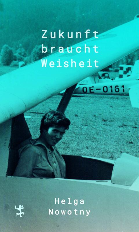 Zukunft braucht Weisheit - Helga Nowotny
