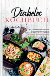 Diabetes Kochbuch &ndash; 150 einfache & leckere Rezepte f&uuml;r eine ausgewogene, blutzuckerfreundliche Ern&auml;hrung - Barbara Brallen