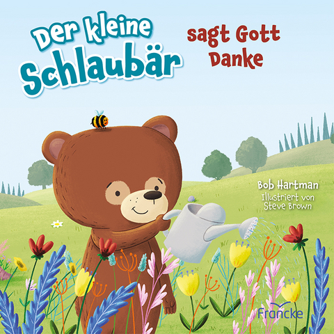 Der kleine Schlaubär sagt Gott Danke - Bob Hartman