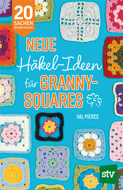 Neue H&auml;kel-Ideen f&uuml;r Granny Squares - Val Pierce