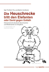 Die Heuschrecke tritt den Elefanten oder David gegen Goliath - Ngô Thị Bích Thu; Großheim, Martin