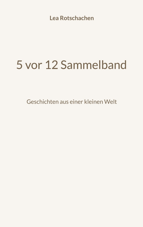 5 vor 12 Sammelband - Lea Rotschachen