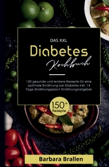 Das XXL Diabetes Kochbuch - inklusive N&auml;hrwertangaben, 14-Tage-Plan & Ern&auml;hrungsratgeber - Barbara Brallen