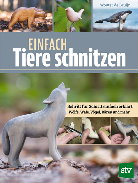 Einfach Tiere schnitzen - Wouter de Bruijn