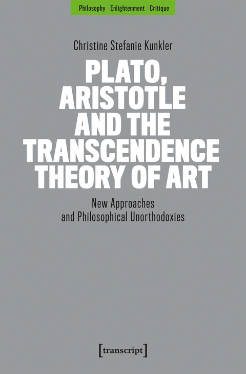 Plato, Aristotle and the Transcendence Theory of Art - Christine Stefanie Kunkler