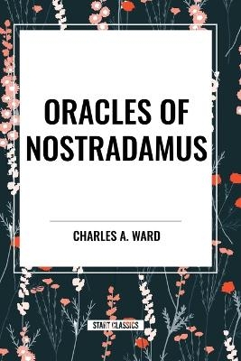 Oracles of Nostradamus - Charles A Ward