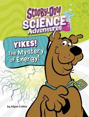 Yikes! the Mystery of Energy! - Ailynn Collins