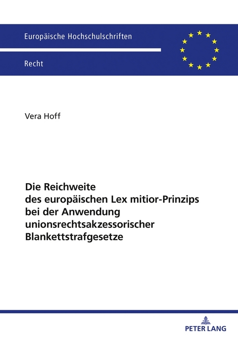 Die Reichweite des europ&auml;ischen Lex mitior-Prinzips bei der Anwendung unionsrechtsakzessorischer Blankettstrafgesetze - Vera Hoff