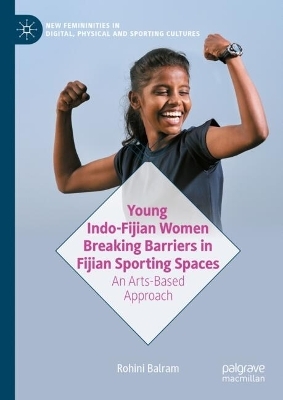 Young Indo-Fijian Women Breaking Barriers in Fijian Sporting Spaces - Rohini Balram