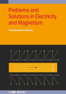 Problems and Solutions in Electricity and Magnetism - Pradeep Kumar Sharma