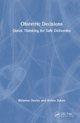 Obstetric Decisions - Rhianna Davies, Kelsie Sykes