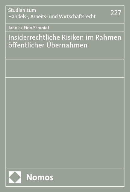 Insiderrechtliche Risiken im Rahmen &ouml;ffentlicher &Uuml;bernahmen - Jannick Finn Schmidt