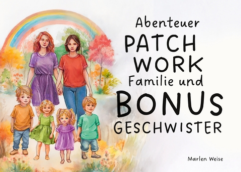 Abenteuer Patchwork Familie und Bonusgeschwister - Marlen Weise