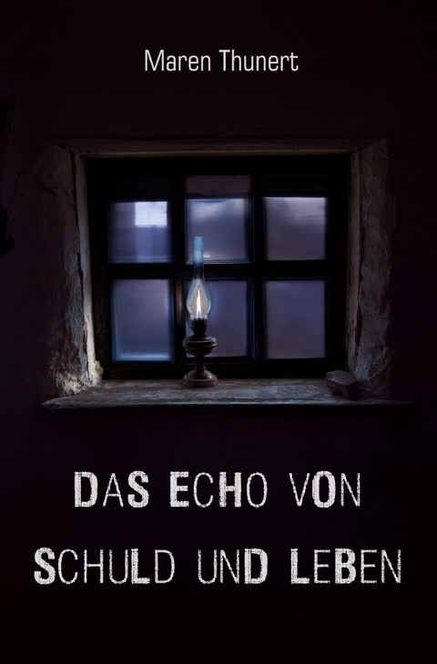 Das Echo von Schuld und Leben - Maren Thunert