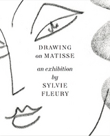 Drawing on Matisse: an exhibition by Sylvie Fleury - 
