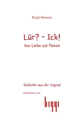 L&uuml;r? - Ick! Aus Liebe zur Posie - Birgit Remenz