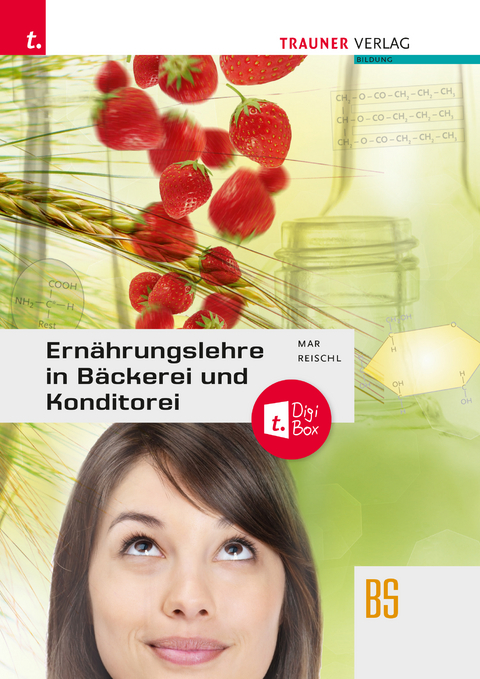 Ern&auml;hrungslehre in B&auml;ckerei und Konditorei + TRAUNER-DigiBox - Alfred Mar, Anita Reischl