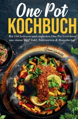 One Pot Kochbuch &ndash; 150 schnelle und einfache Rezepte aus nur einem Topf - Susanne Weichholdt
