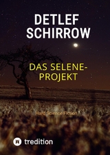 Das Selene-Projekt - Detlef Schirrow