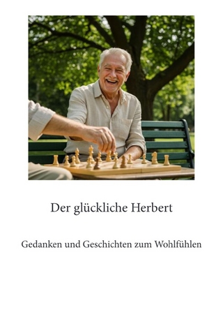 Gedanken und Geschichten zum Wohlfühlen / Der glückliche Herbert