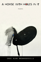 A Horse with Holes in It - Greg Alan Brownderville