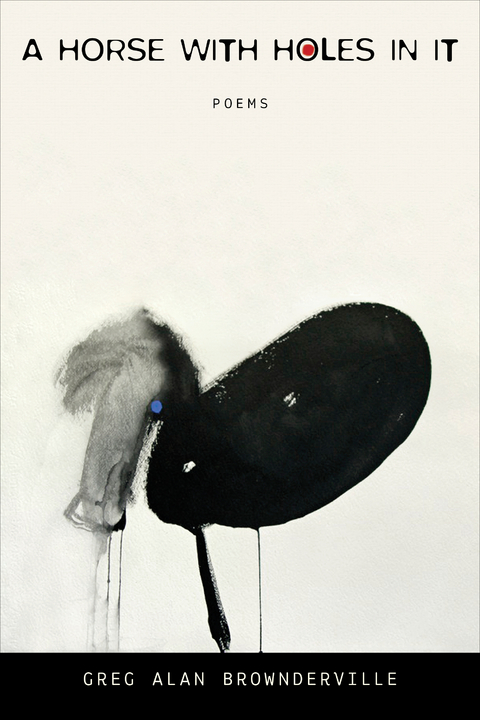 A Horse with Holes in It - Greg Alan Brownderville