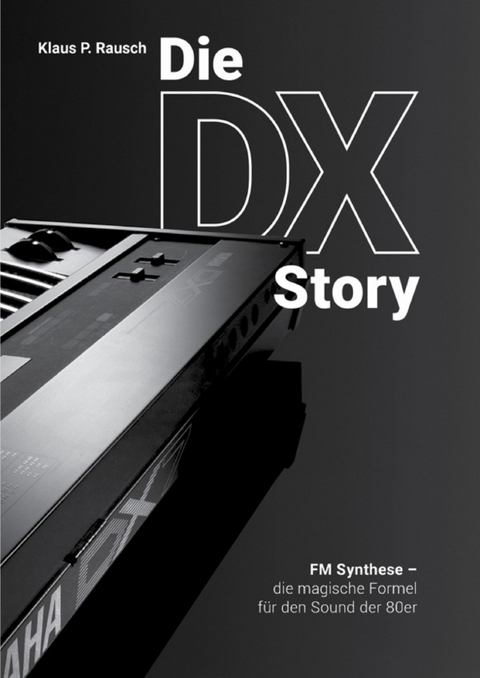 Edition Klangmeister / Die DX Story -Black Design Look- - Klaus P. Rausch