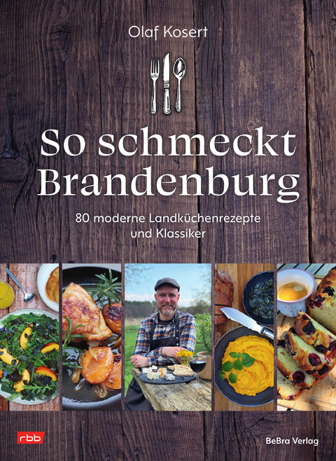 So schmeckt Brandenburg - Olaf Kosert