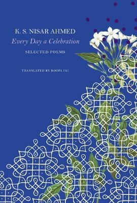 Every Day a Celebration - K. S. Nisar Ahmed