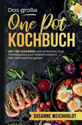 Das gro&szlig;e One Pot Kochbuch &ndash; 150 schnelle und g&uuml;nstige Rezepte aus nur einem Topf - Susanne Weichholdt