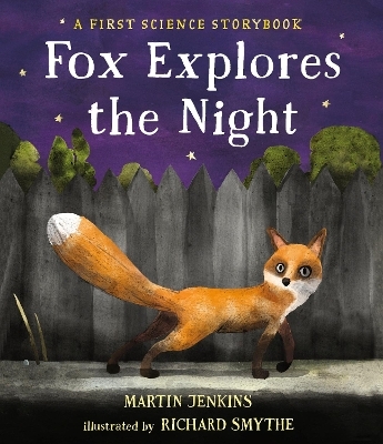 Fox Explores the Night: A First Science Storybook - Martin Jenkins
