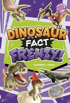Dinosaur Fact Frenzy! - Mathew J Wedel