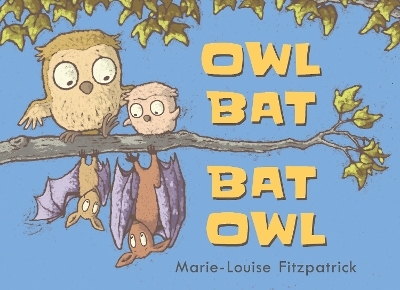 Owl Bat Bat Owl - Marie-Louise Fitzpatrick