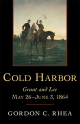 Cold Harbor - Gordon C. Rhea