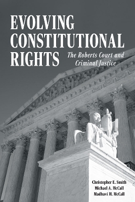 Evolving Constitutional Rights - Christopher E. Smith, Michael A. McCall, Madhavi M. McCall