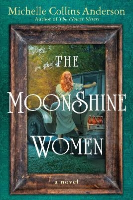 The Moonshine Women - Michelle Collins Anderson