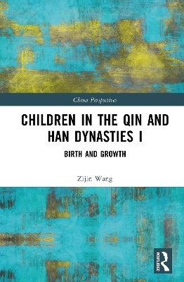 Children in the Qin and Han Dynasties I - Zijin Wang
