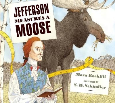 Jefferson Measures a Moose - Mara Rockliff