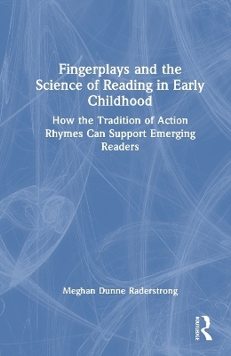 Fingerplays and the Science of Reading in Early Childhood - Meghan Dunne Raderstrong
