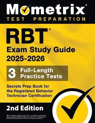 RBT Exam Study Guide 2025-2026 - 3 Full-Length Practice Tests, Secrets Prep Book for the Registered Behavior Technician Certification