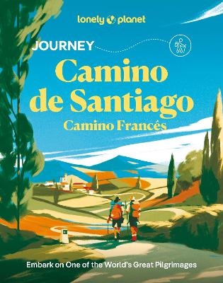 Lonely Planet Journey Camino de Santiago -  Lonely Planet, Mark Eveleigh, Narina Exelby, Anna Kaminski, Richard Kieckhiefer
